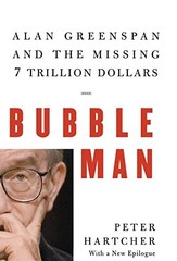 Bubble Man – Alan Greenspan and the…, Hartcher, Peter
