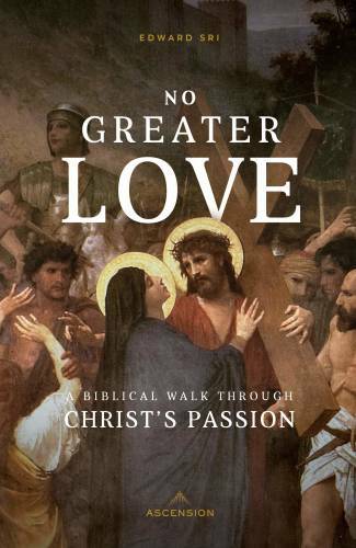 No Greater Love: A Biblical Walk Through Christ’s Passion – VERY GOOD