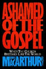 Ashamed of the Gospel: When the Chur- hardcover, 0891077294, Jr John F MacArthur