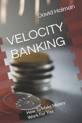 David Holman Velocity Banking (Paperback) Financial Independence