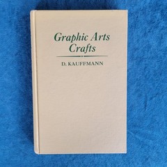 GRAPHIC ARTS CRAFTS ; AUGUST 1955 PRINTING ; HARDCOVER ; 244 PAGES