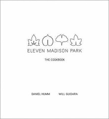 Eleven Madison Park: The Cookbook Humm, Daniel, Guidara, Will hardcover Collect