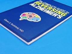 The Complete Guide to Reversing Alzheimer’s By Glenn S. Rothfeld, MD