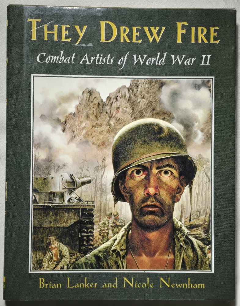 They Drew Fire Combat Artists Of World War II Brian Lanker Nicole Newnham