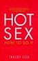 Hot Sex: How to Do It – hardcover tracey-cox