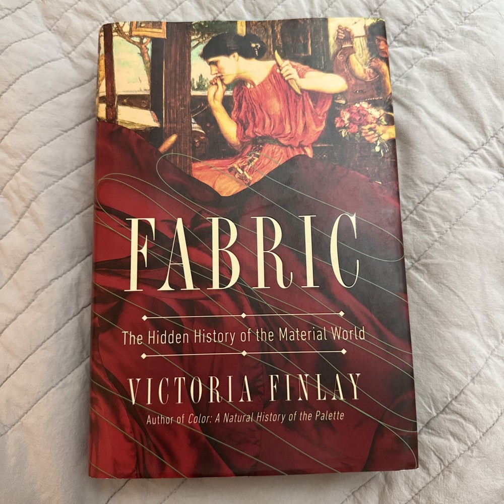 Fabric : The Hidden History of the Material World by Victoria Finlay (2022,…