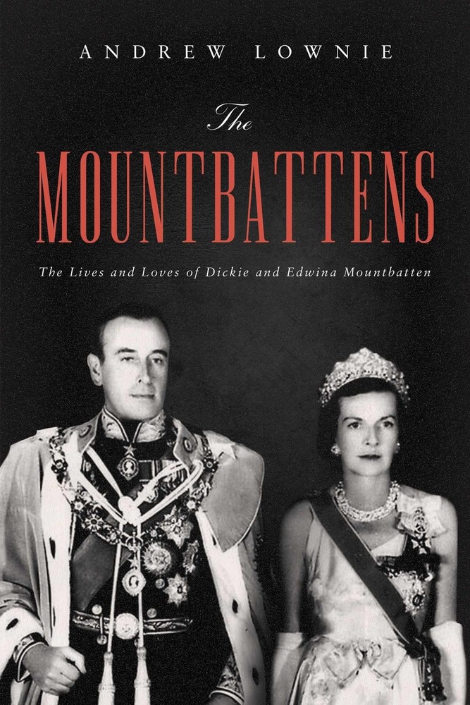 The Mountbattens: The Lives and Loves of Dickie and Edwina Mountbatten – har…