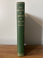 The Influence of Animism On Islam 1st Edition 1920 Hardcover by Samuel M. Zwemer