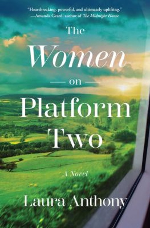 The Women on Platform Two : A Novel of Ireland Hardcover Laura An