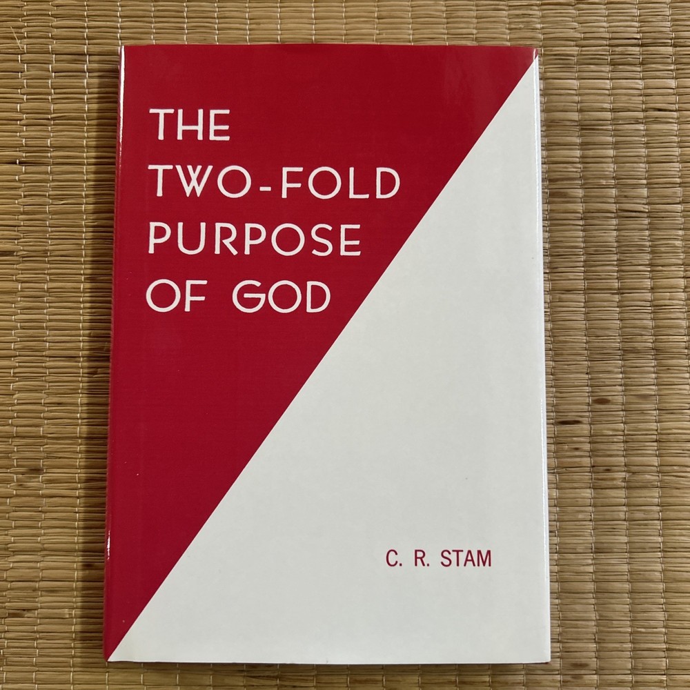 The Two-Fold Purpose Of God by C.R. Stam (Berean Bible Society, 1985) HCDJ