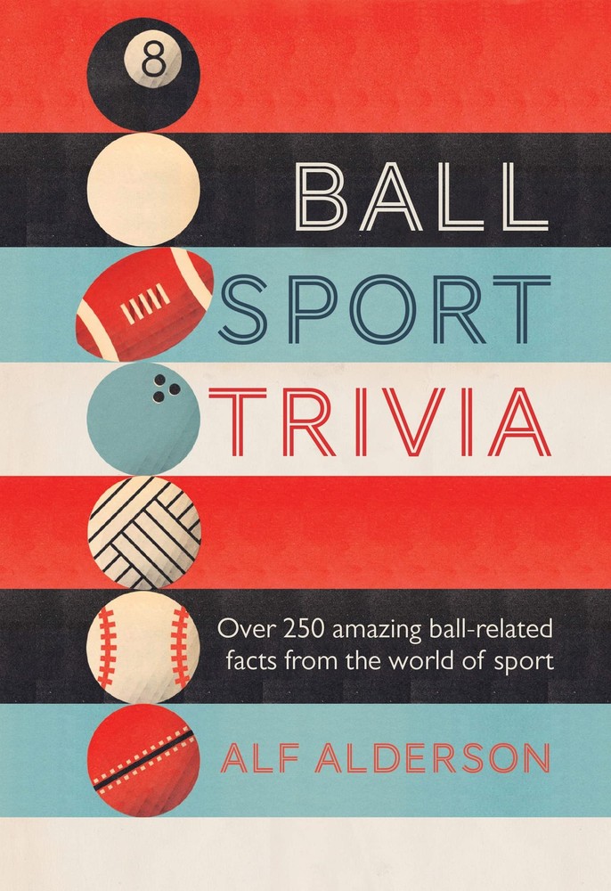Ball Sport Trivia: Amazing facts from the world of ball sports―from footba…