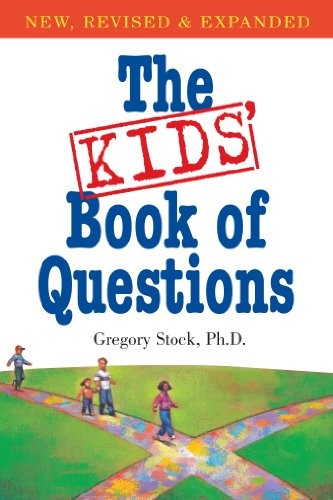 The Kids’ Book of Questions: Revised for the New Century by Stock Ph.D., Gregor