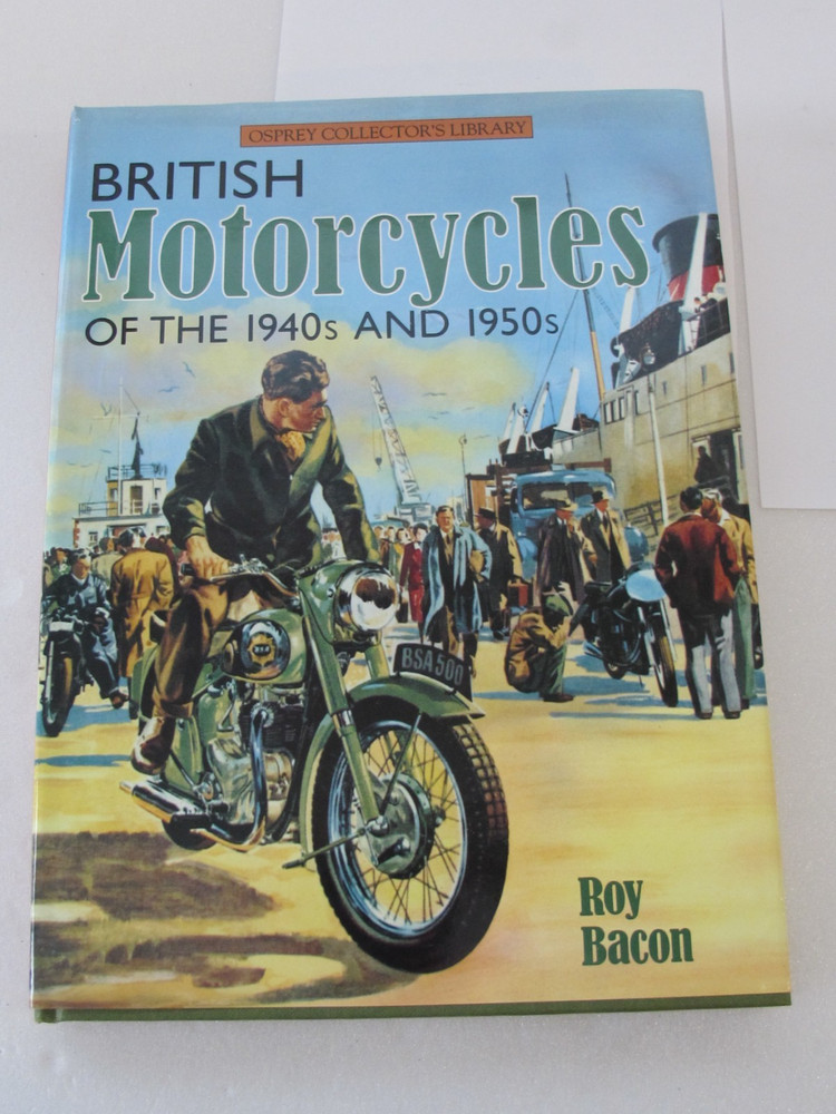 British Motor Cycles of the 1940s and 1950s by Bacon, Roy H. Hardback Book The