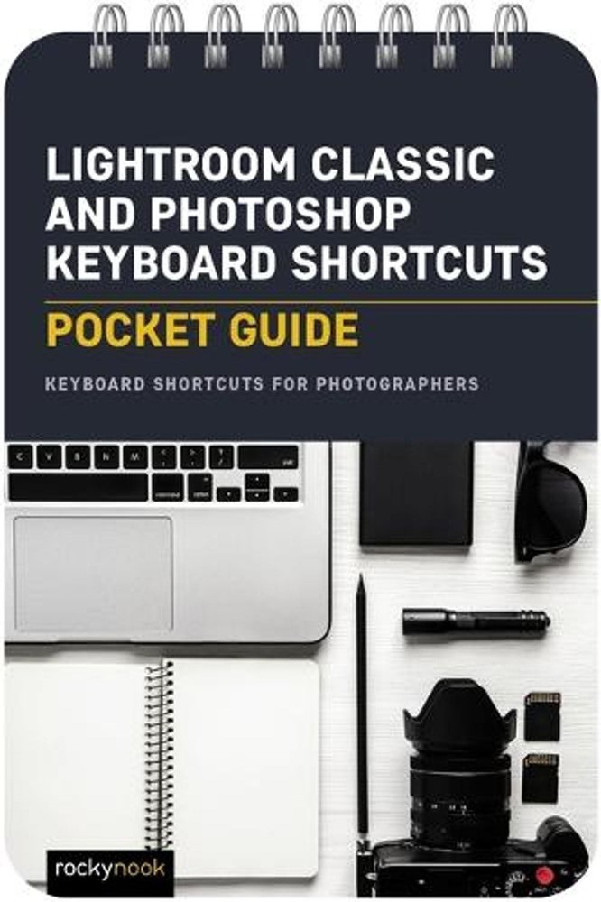 Lightroom Classic and Photoshop Keyboard Shortcuts: Pocket Guide by Rocky Nook S