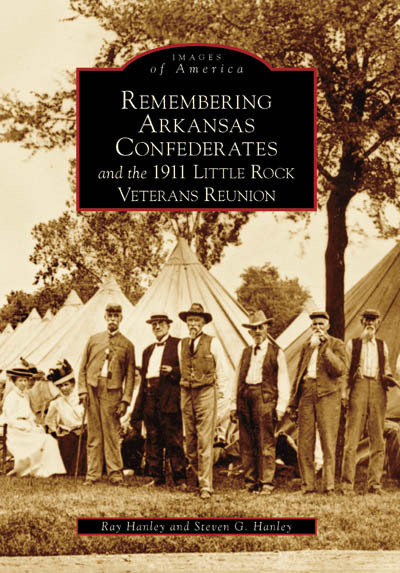 Remembering Arkansas Confederates and the 1911 Little Rock Veterans Reunion, Ark
