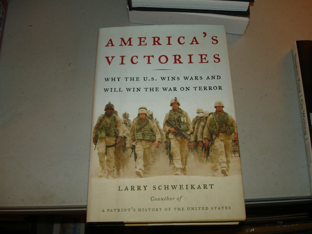 America’s Victories : Why the U. S. Wins Wars Larry Schweikart SIGNED (HC 2006)