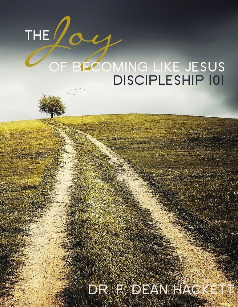 The Joy of Becoming Like Jesus: A Discipleship Manual – Discipleship 101