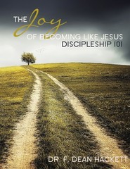 The Joy of Becoming Like Jesus: A Discipleship Manual – Discipleship 101