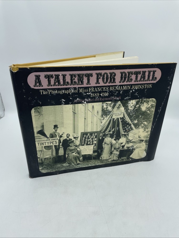 A Talent for Detail: The Photos of Miss Frances Benjamin Johnston 1889-1910 Book