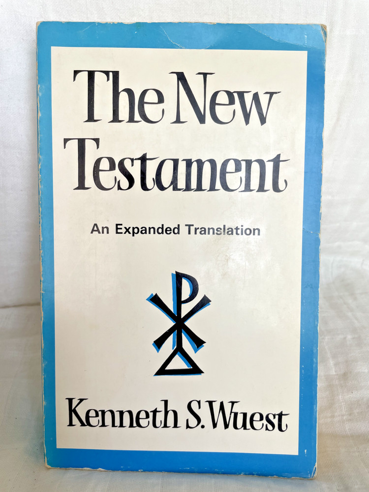 The New Testament: An Expanded Translation by Kenneth S. Wuest – Paperback