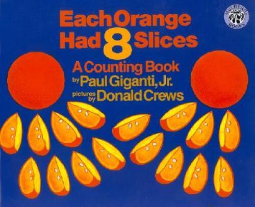 Each Orange Had 8 Slices (Counting Books (Greenwillow Books)) – VERY GOOD