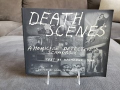 Death Scenes : A Homicide Detective’s Scrapbook Sean Tejaratchi & Katherine 1996