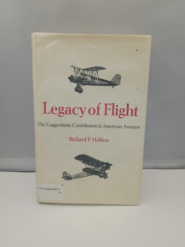 LEGACY OF FLIGHT: THE GUGGENHEIM CONTRIBUTION TO AMERICAN By Richard Hallion VG+