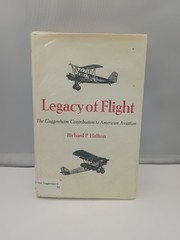 LEGACY OF FLIGHT: THE GUGGENHEIM CONTRIBUTION TO AMERICAN By Richard Hallion VG+