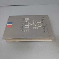 To Lose a Battle: France 1940 1969 Little, Brown & Company HC by Alistair Horne