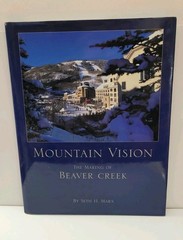 New Mountain Vision The Making of Beaver Creek by Seth Marx Rare 112 Pages