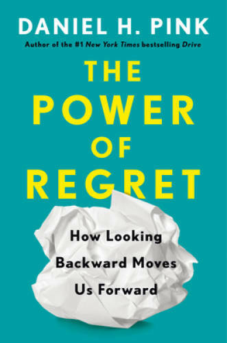 The Power of Regret: How Looking Backward Moves Us Forward – Hardcover – GOOD
