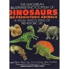 Macmillan Illustrated Encyclopedia of Dinosaurs and Prehistoric Animals: A V…