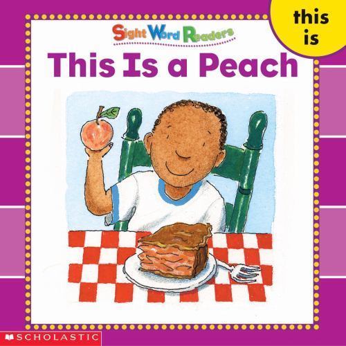 This Is a Peach (Sight Word Readers) by Linda Beech