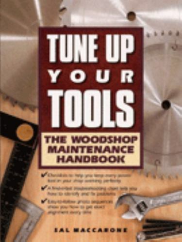 Tune Up Your Tools: The Woodshop Maintenanc- 9781558704091, paperback, MacCarone