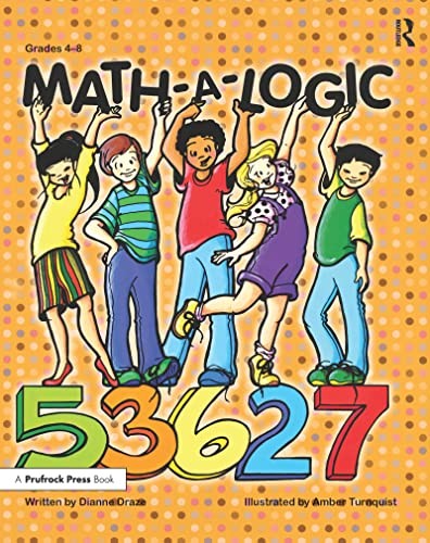 Math-a-Logic: Grades 4-8, Dianne Draze