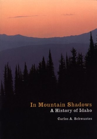 IN MOUNTAIN SHADOWS: A HISTORY OF IDAHO By Carlos Arnaldo Schwantes *BRAND NEW*
