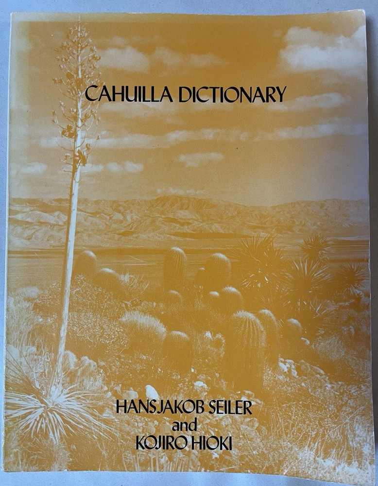 CAHUILLA DICTIONARY By Hansjakob Seiler & Kojiro Hioki, 1979 Paperback