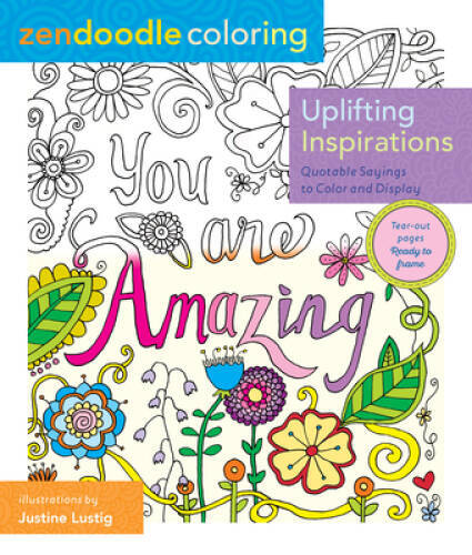 Zendoodle Coloring: Uplifting Inspirations: Quotable Sayings to Color and – GOOD