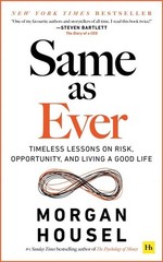 Same as Ever: Timeless Lessons on Risk, Opportunity and Living a Good Life by Mo