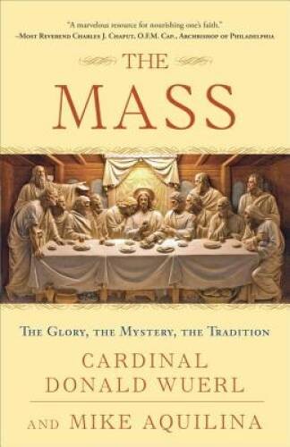 The Mass: The Glory, the Mystery, the Tradition – Paperback – VERY GOOD