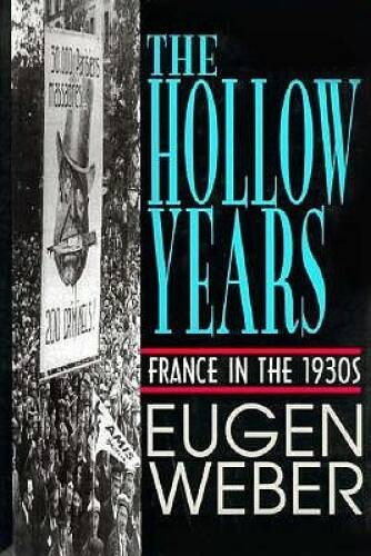 The Hollow Years: France in the 1930s – Hardcover – VERY GOOD