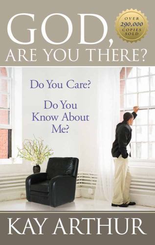 God, Are You There? – Kay Arthur, 0736918280, paperback