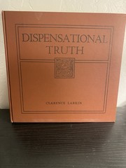 Dispensational Truth or God’s Plan and Purpose in the Ages Clarence Larkin 1920
