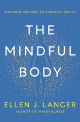 The Mindful Body: Thinking Our Way to Chronic Health – Hardcover – GOOD