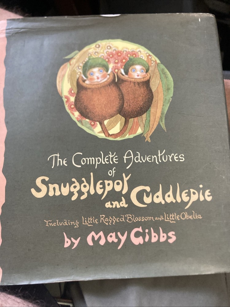 The Complete Adventures of Snugglepot and Cuddlepie by May Gibbs – Hardcover