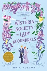 The Wisteria Society of Lady Scoundrels by India Holton: Used
