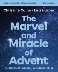 The Marvel and Miracle of Advent Bible Study Guide plus Streaming Video: Recaptu