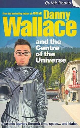 Danny Wallace and the Centre of the Universe (Quick Reads) – Paperback – GOOD