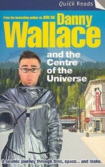 Danny Wallace and the Centre of the Universe (Quick Reads) – Paperback – GOOD