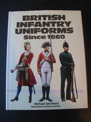 BRITISH INFANTRY UNIFORMS SINCE 1660 M. BARTHROP VG/NN